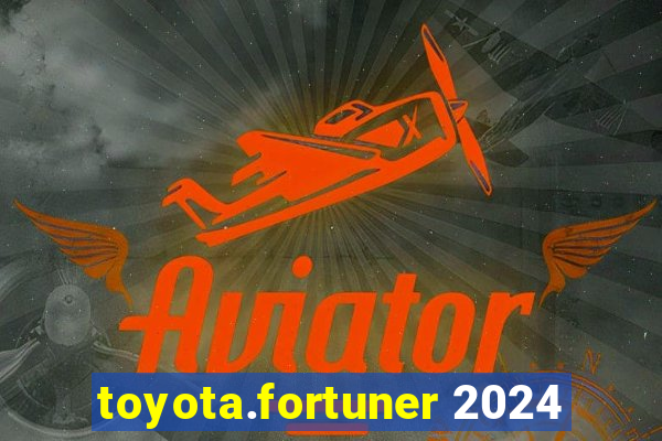 toyota.fortuner 2024